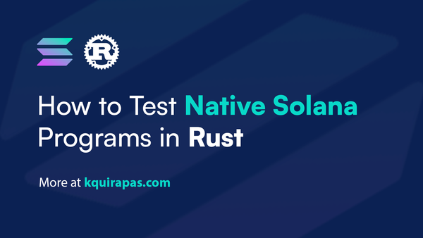How to Test Native Solana Programs in Rust